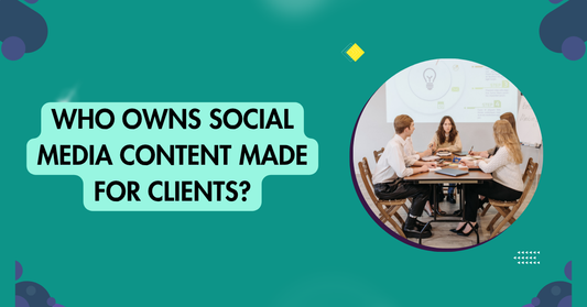 Do I Own the Social Media Content I Create for Clients?